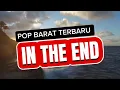 Download Lagu LAGU BARAT EMOSIONAL [IN THE END] #LaguPopBarat #LaguRomantis #SweetMemories #goldenmemories #Viral