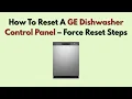 How To Reset A GE Dishwasher Control Panel - Force Reset Steps