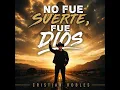 No Fue Suerte, Fue Dios