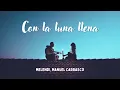 Con la luna llena 🎵​ Melendi, Manuel Carrasco (Lyrics/Letra)