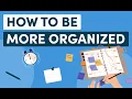 How to be Organized at Work 8 Tips to Increase Productivity