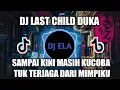 Download Lagu DJ LAST CHILD DUKA REMIX VIRAL TIKTOK 2022 SAMPAI KINI MASIH KUCOBA TUK TERJAGA DARI MIMPIKU REMIX