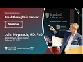 Stanford Cancer Institute Breakthroughs in Cancer John Heymach MD P