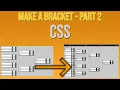 Make Event Bracket Tournament Part 2 - CSS