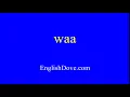How to pronounce waa in American English.