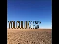 Yolculuk - Özbek Uçar