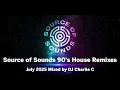 Download Lagu Source Of Sounds 90s House Remixes - July 2025 DJ Charlie C