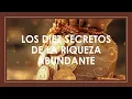 LOS DIEZ SECRETOS DE LA RIQUEZA ABUNDANTE.