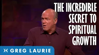 The Incredible Secret of Spiritual Growth Part 3 With Greg Laurie