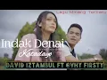 DAVID IZTAMBUL Ft OVHY FIRSTY - Indak Denai Katadayo | Lagu Minang Terbaru [Lirik Lagu Minang]