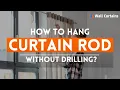 How to Hang a Curtain Rod Without Drilling into the Wall