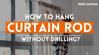 How to Hang a Curtain Rod Without Drilling into the Wall