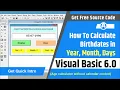 How to calculate birt ates in year month days Age calculator program in visual basic 6 0