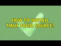 Ubuntu How to install tmux from source