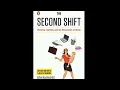 Arlie Russell Hochschild s The Second Shift Working Families and the Revolution at Home a review