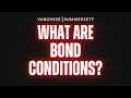 What are bond conditions and what happens if you violate them