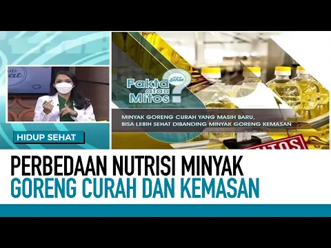 Minyak Goreng Curah dan Kemasan, Ini Perbedaan Nutrisinya | Hidup Sehat