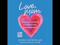 Love Mom Inspiring Stories Celebrating Motherhood book by Nicole Saphier