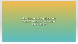 How to serve binary data from AWS API Gateway with proxy integration