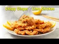 Crispy Ginger Lime Chicken recipe Ginger Honey Chicken