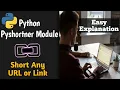 - PyShorteners Module How to create link shortner using python in less than 5 lines of code