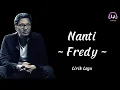 Download Lagu Nanti - Fredy ( Lirik Lagu)