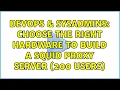 DevOps SysAdmins Choose the right hardware to build a squid proxy server 200 users