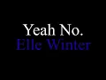 Elle Winter - Yeah No (lyric)