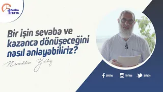 Bir işin sevaba ve kazanca dönüşeceğini nasıl anlayabiliriz?