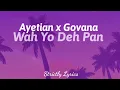 Ayetian x Govana - Wah Yo Deh Pan (Ram Putu) | Strictly Lyrics 