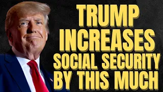 Trump's Social Security INCREASE Raises Benefits By THIS Much | SSA, SSI, SSDI Payments
