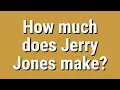 How much does Jerry Jones make