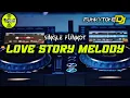 Download Lagu Melody Funkot - LOVE STORY MELODY #Funkytonestyle