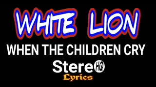 Download WHITE LION ~ When The Children Cry ~ Lyrics HQ MP3