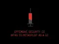 Offensive Security C2 - Intro to Metasploit as a C2