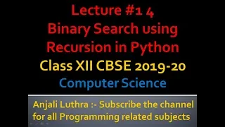 Python program for Binary Search using Recursion Class XII Comp Sc 2020