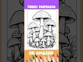 Laura Seidel Fungi Fantasia Coloring Book for Adults