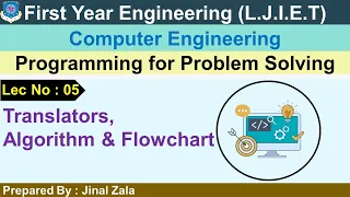 Lec-05 - Translators Algorithm-Flowchart Programming for Problem Solving First year Engineering