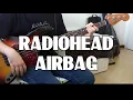 Radiohead - Airbag [Bass cover] + TAB