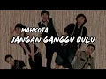 Download Lagu Jangan Ganggu Dulu - Mahkota (Lirik)