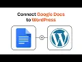 How to connect Google Docs to WordPress - Easy Integration