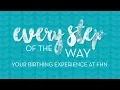 Every Step of the Way - Your Birthing Experience at FHN