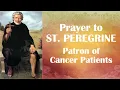 Prayer to St Peregrine - Patron Saint of Cancer Patients the Cancer Saint