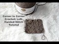 Corner to Corner c2c Crochet Left-Handed Tutorial