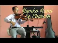 Download Lagu HUMKO HAMI SE CHURALO