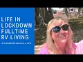 Life in Lock-down Fulltime RV Living COVID-19