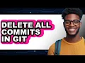 How to Delete All Commits in Git - Easy Guide