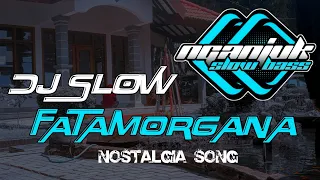 Download DJ SLOW • FATAMORGANA • NOSTALGIA SONG MP3