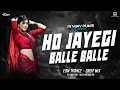 Lagu HO JAYEGI BALLE BALLE REMIX | OLD HINDI SONG | EDM TRANCE DROP MIX | DJ VIJAY DUMRI 