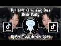 DJ TAPI SEMUA BERBEDA SAAT KAU ADA DISINI || DJ HANYA KAMU YANG BISA VIRAL TIK TOK TERBARU 2024 !